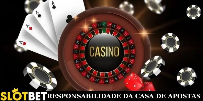 Responsabilidade da casa de apostas