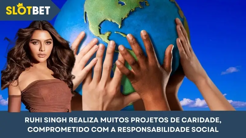 Ruhi Singh realiza diversos projetos beneficentes, comprometidos com a responsabilidade social